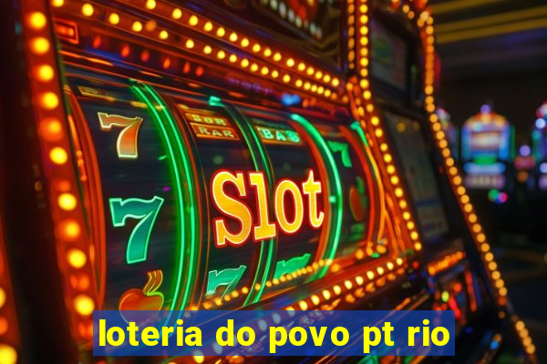 loteria do povo pt rio